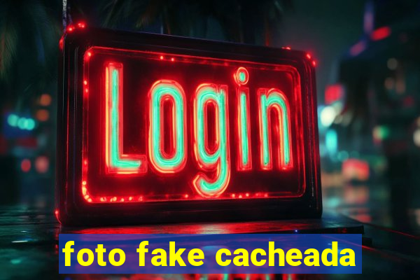 foto fake cacheada